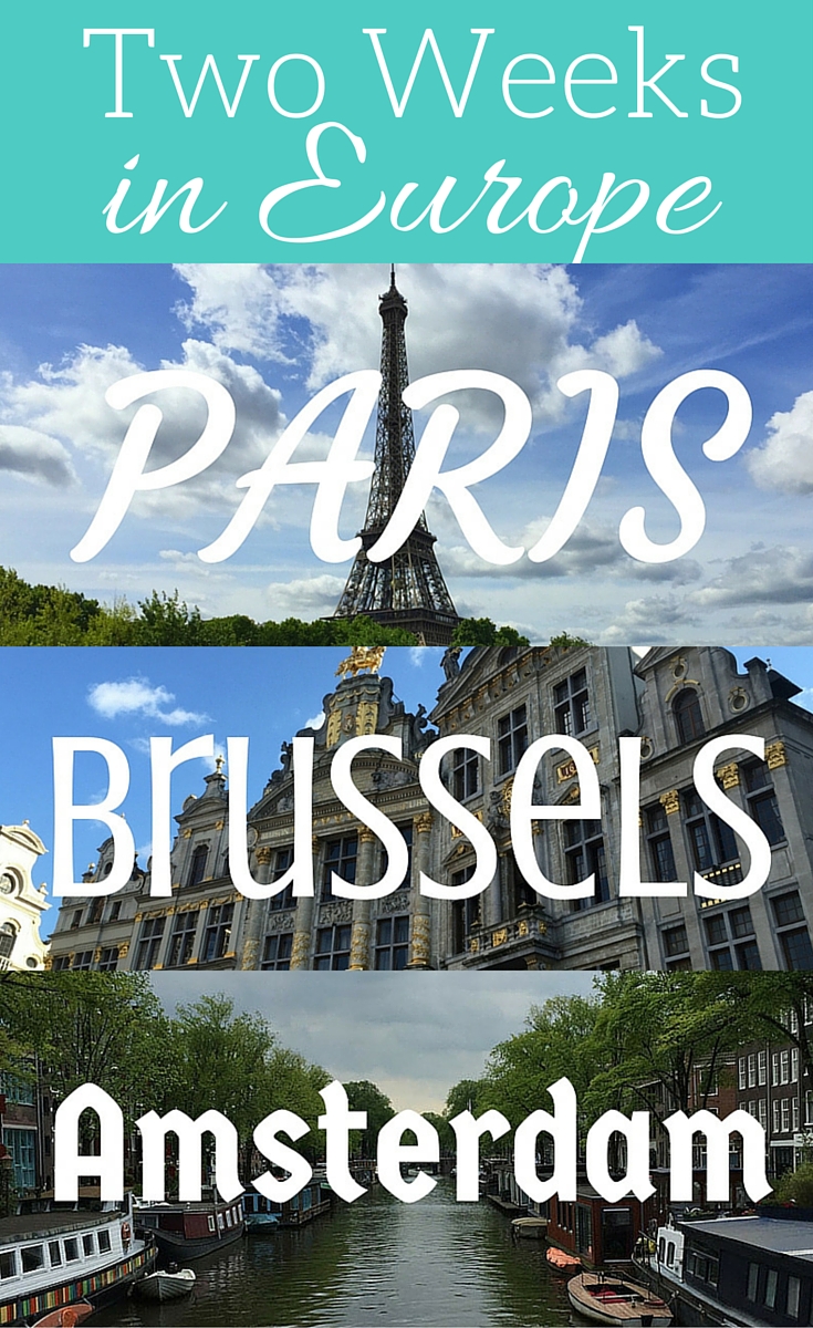 Two Weeks in Europe - Paris, Brussels, Amsterdam