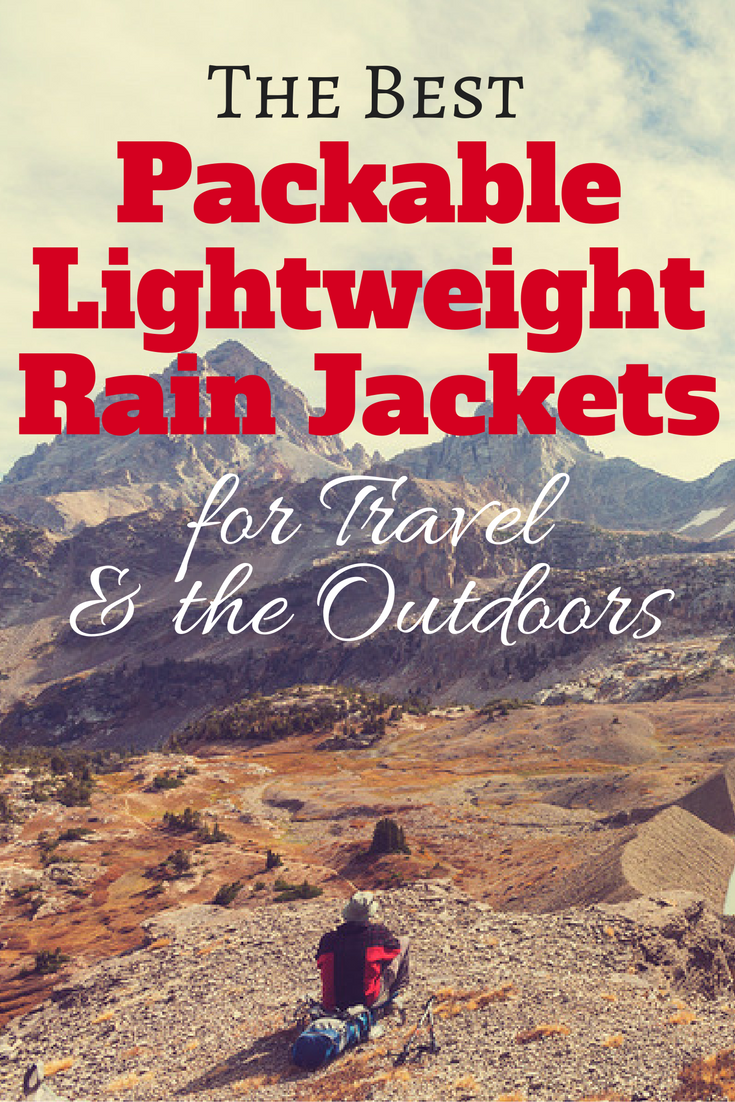 The Best Packable Lightweight Rain Jackets for Travel & the Outdoors